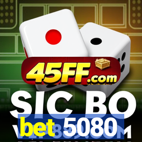 bet 5080